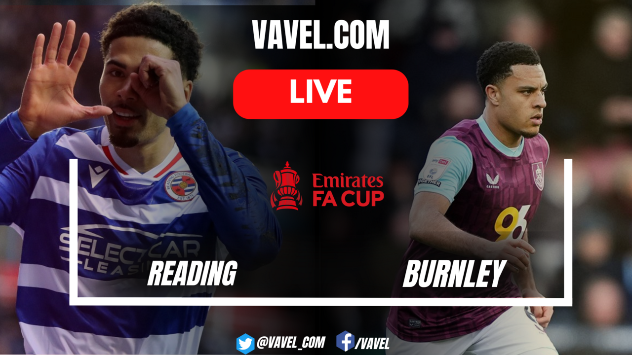 Reading vs Burnley LIVE Score Updates, Stream Info and How to Watch FA