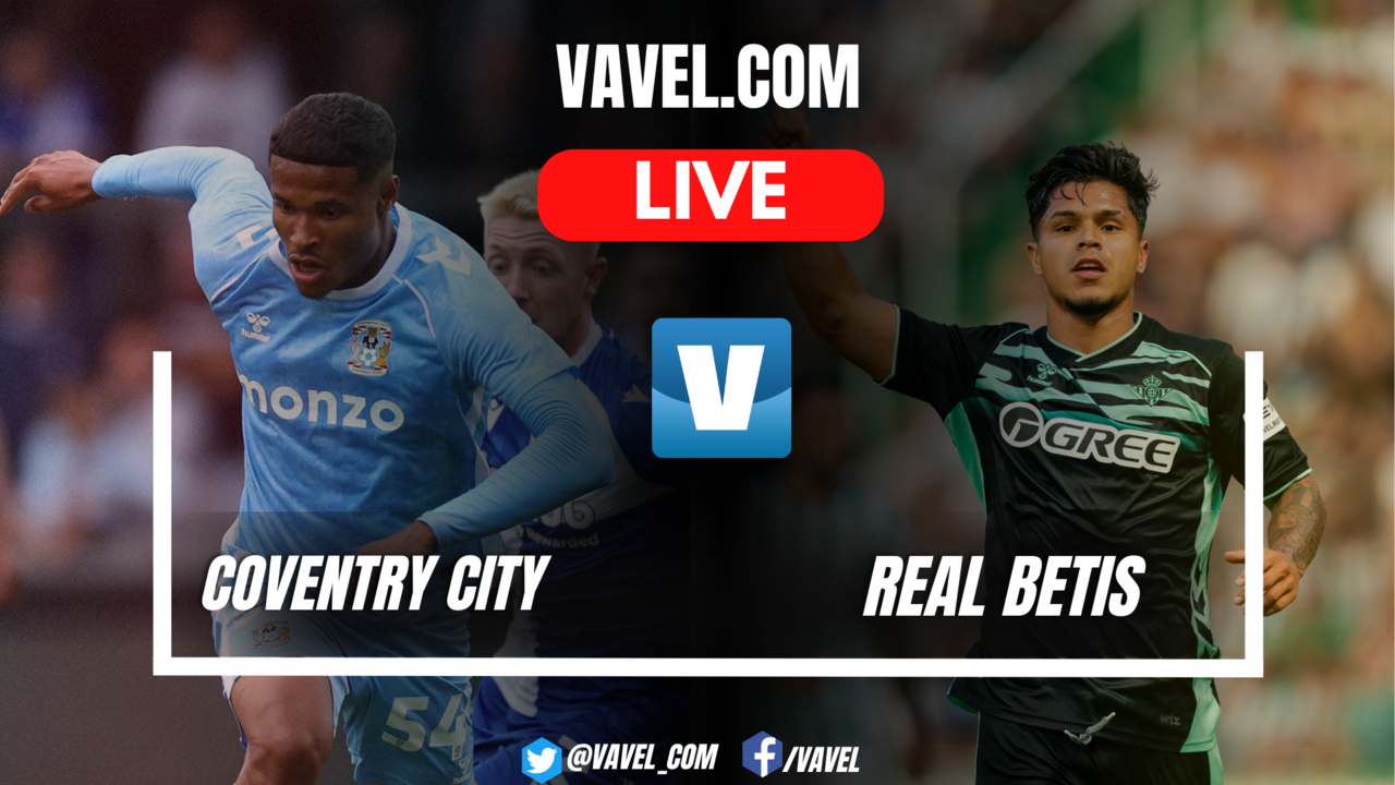 Coventry City vs Real Betis LIVE Score Updates: How to watch Friendly Match