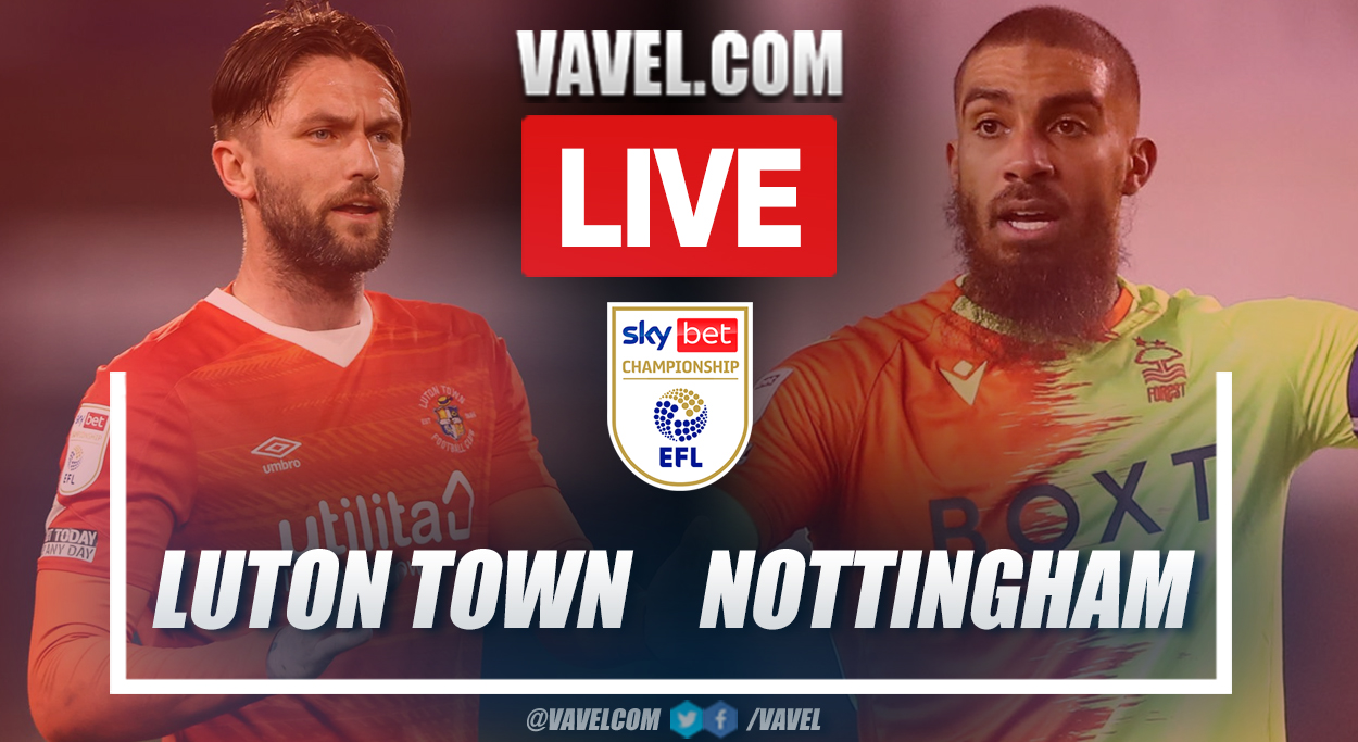 Highlights and goal: Luton 1-0 Nottingham Forest in EFL Championship 2021-22