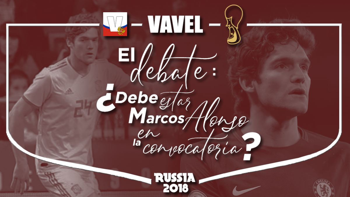 El debate: ¿debe estar Marcos Alonso en la convocatoria? El debate: ¿debe estar Marcos Alonso en la convocatoria?