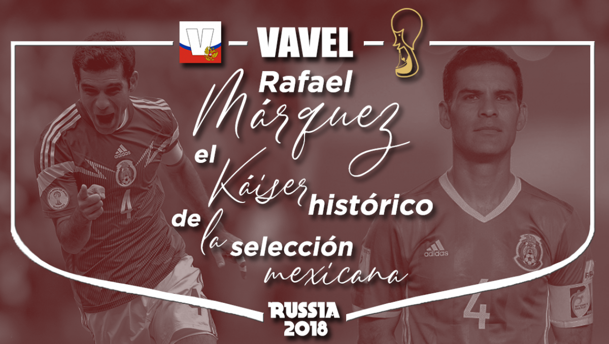 Rafael Márquez, el Káiser histórico de la selección mexicana