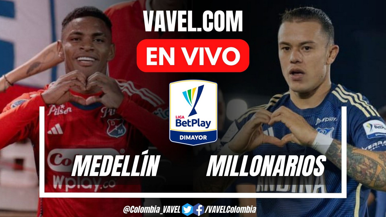 Resumen Y Goles Medell N Millonarios En La Fecha Por