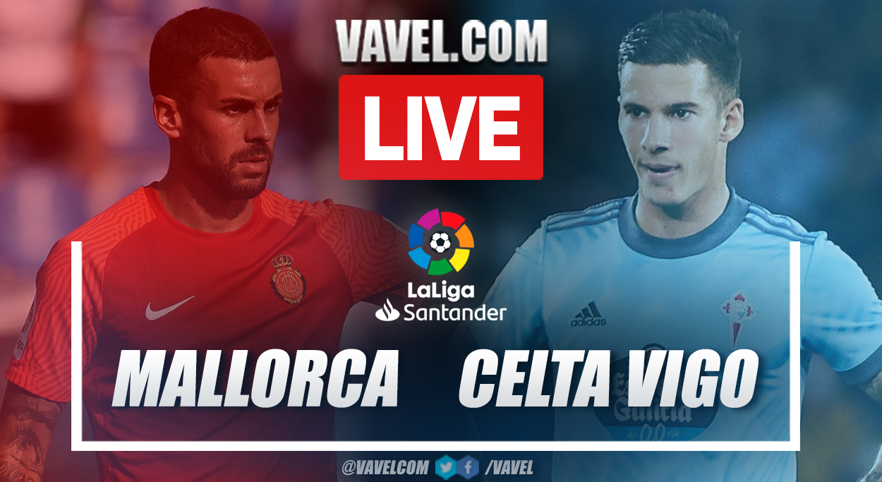 Mallorca vs Celta : LIVE Score Updates (0-0) | 12/10/2021