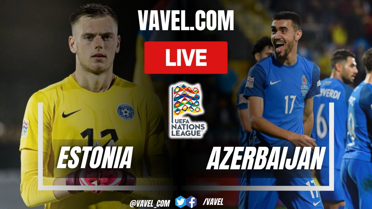 Estonia vs Azerbaijan LIVE Score Updates, Stream Info and How to Watch