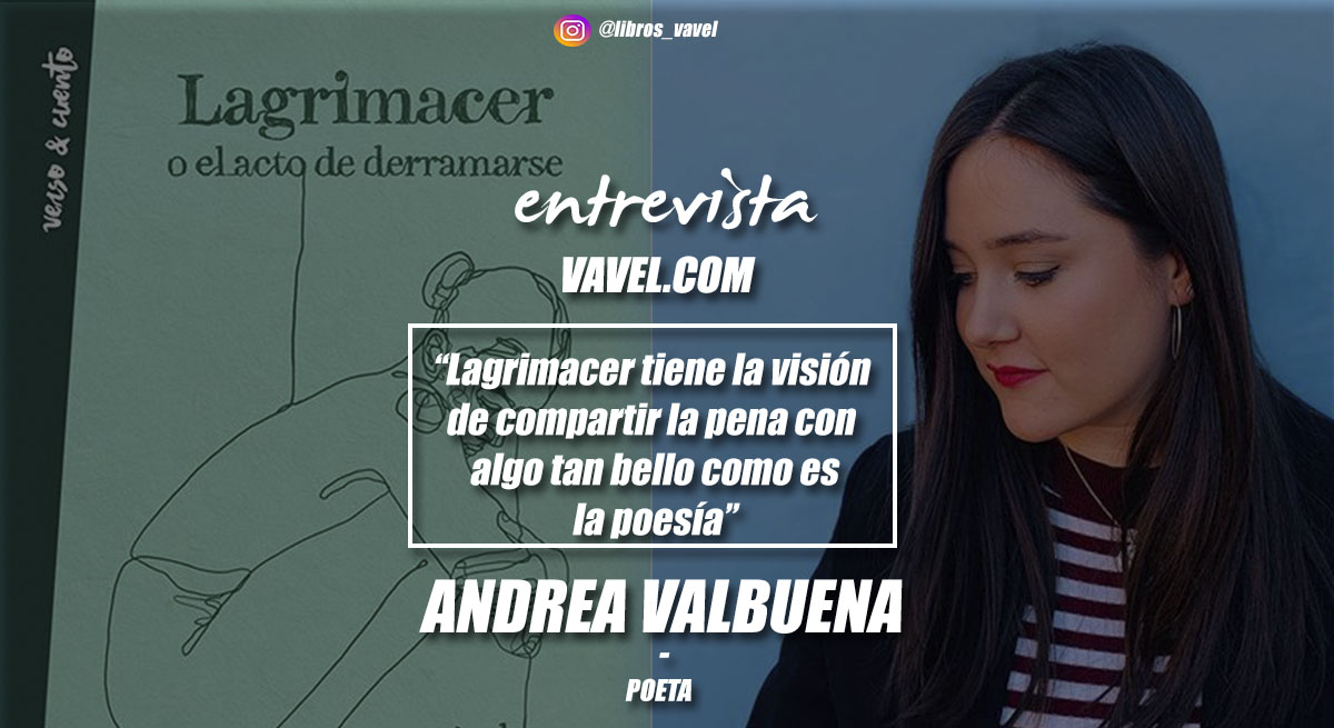 Entrevista. Andrea Valbuena: “Lagrimacer tiene la visión de compartir la pena con algo tan bello como es la poesía”