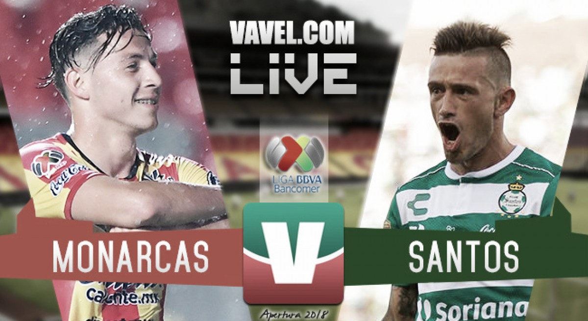 Monarcas vs Santos en vivo online en Apertura 2018. Noticias en tiempo real