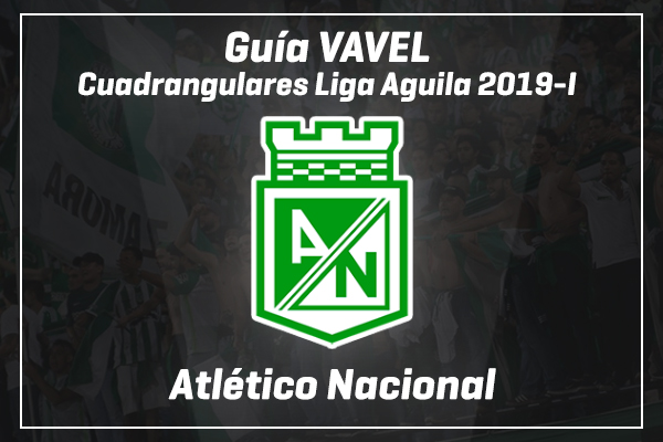 Guía VAVEL Colombia, cuadrangulares Liga Aguila 2019-I: Atlético Nacional Guía VAVEL Colombia, cuadrangulares Liga Aguila 2019-I: Atlético Nacional