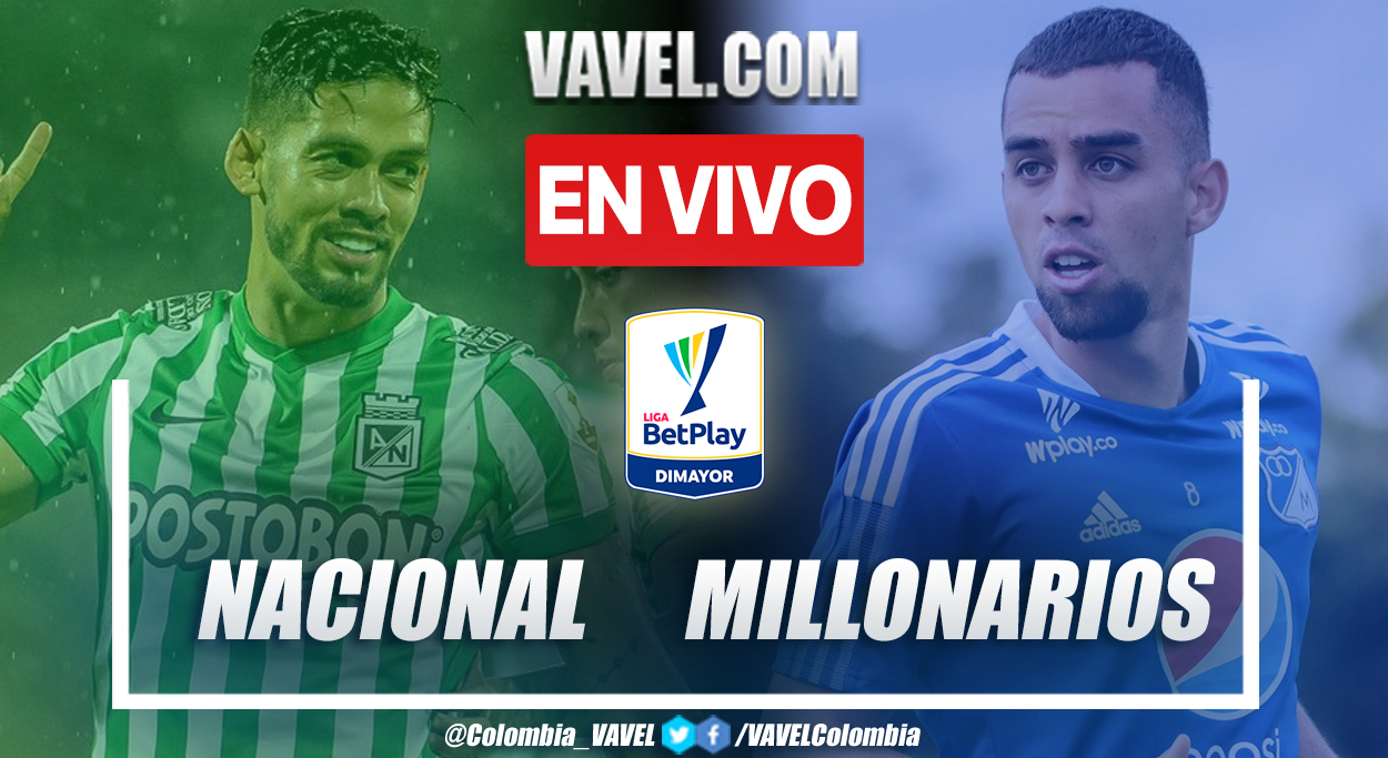 Resumen Y Goles Nacional 1 3 Millonarios En La Fecha 20 Por Liga Betplay 2021 Ii 24 11 2021 Vavel Colombia