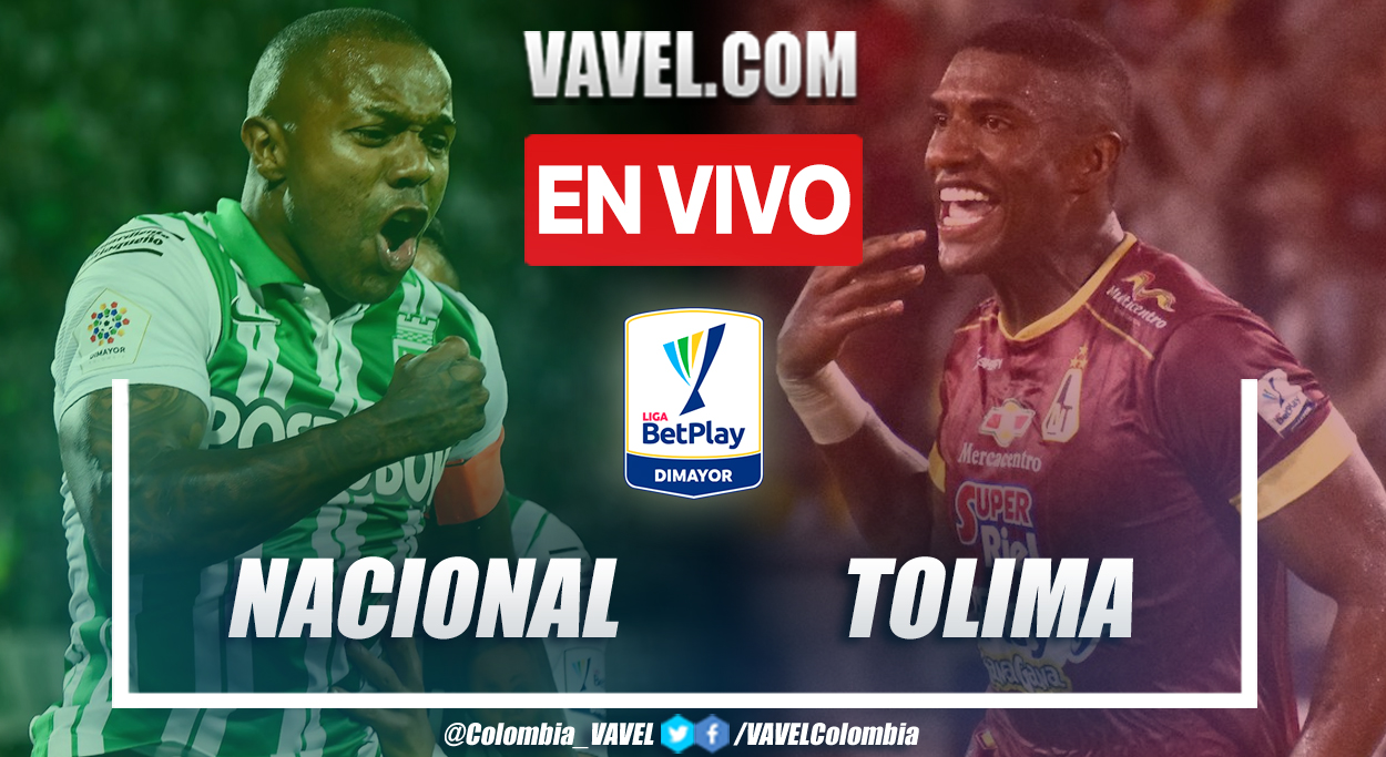 Resumen y goles: Nacional 3-1 Tolima en la final de ida por Liga BetPlay 2022/1 | 22/06/2022 - VAVEL Colombia