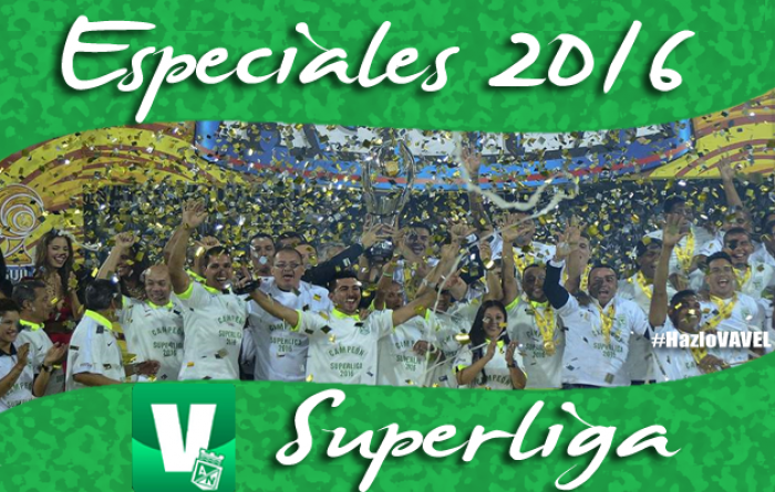 Especiales VAVEL Atlético Nacional 2016: Superliga Águila