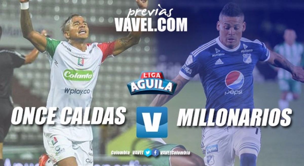 Previa Once Caldas vs Millonarios: por tres puntos 'santos' - VAVEL Colombia