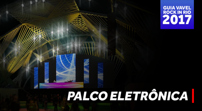Guia do Rock in Rio: Palco Eletrônica
