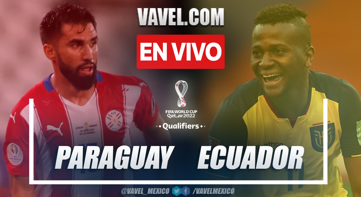 Resumen y goles: Paraguay 3-1 Ecuador en Eliminatorias a Qatar 2022