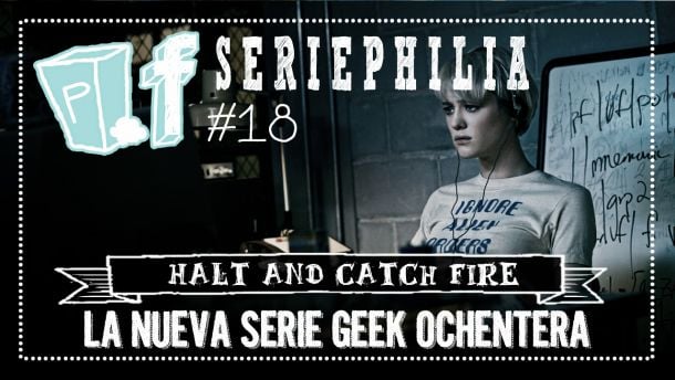POPfiction: la nueva serie geek ochentera, 'Halt and catch fire'