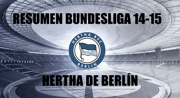 Resumen temporada 2014/2015 del Hertha de Berlín: salvación en números rojos