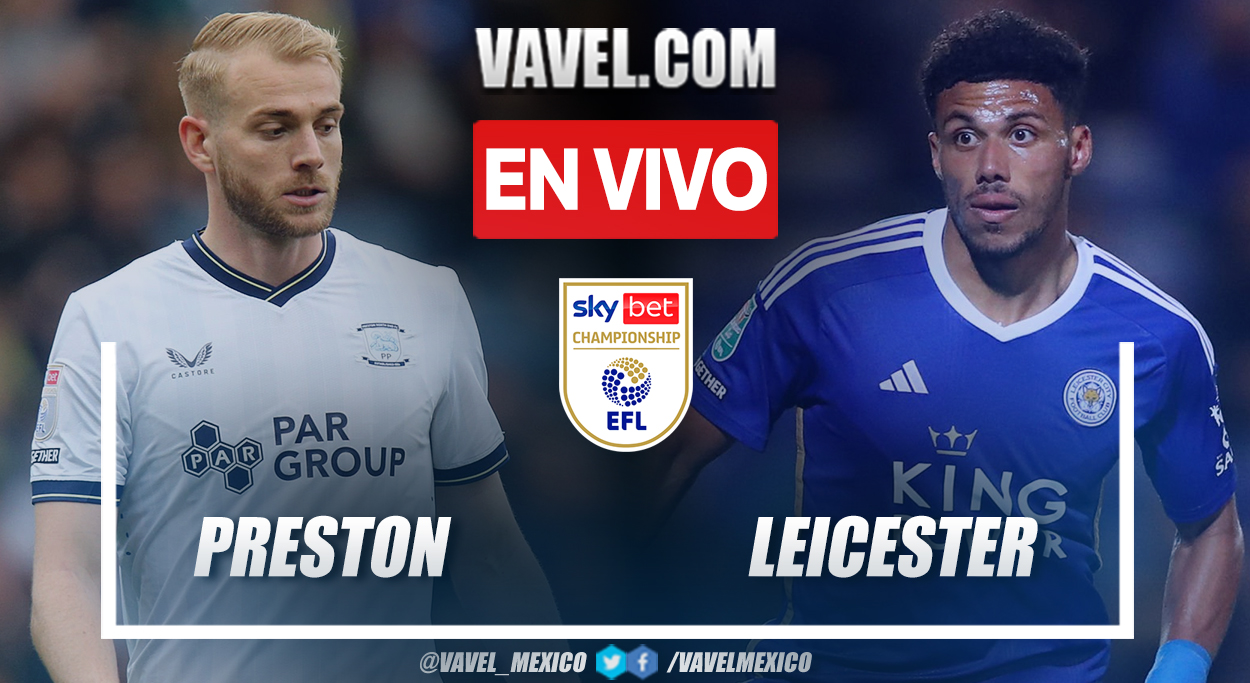 Preston North End vs Leicester City EN VIVO: ¿cómo ver transmisión TV online en EFL Championship? | 29 Abril 2024