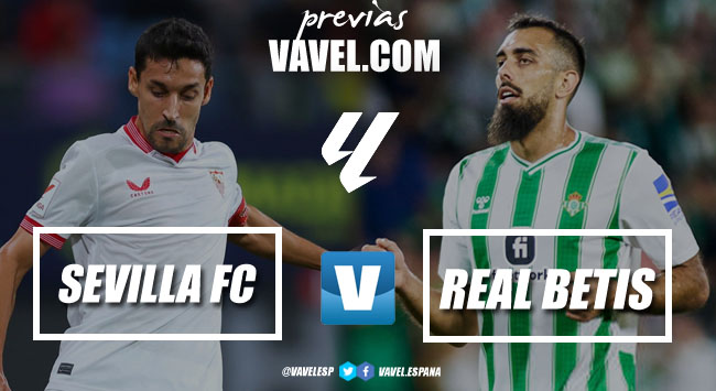 Previa Sevilla FC vs Real Betis hora cero Sevilla VAVEL España