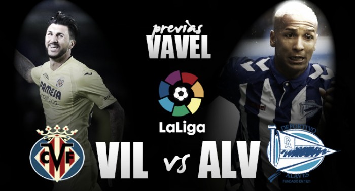 Previa Villarreal - Deportivo Alavés: a seguir con el buen hacer lejos de Mendizorroza
