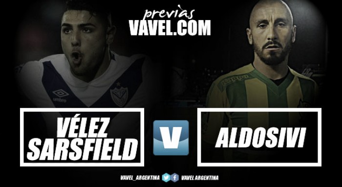 Previa Vélez Sarsfield - Aldosivi: Para dar un paso más