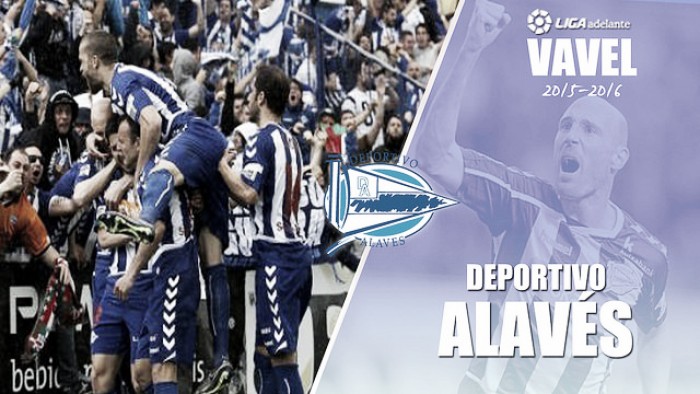 Resumen temporada Deportivo Alavés 2015/16: Un año para la historia