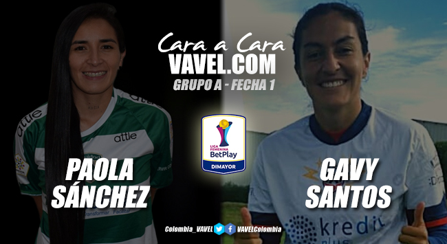 Cara a cara: Paola Sánchez vs Gavy Santos