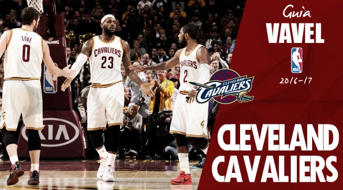 Guía VAVEL NBA 2016/17: Cleveland Cavaliers, a mantener su reinado