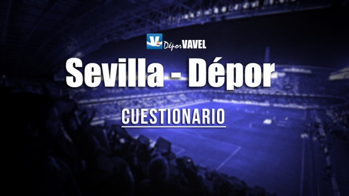 Cuestionario Vavel: Sevilla FC - RC Deportivo