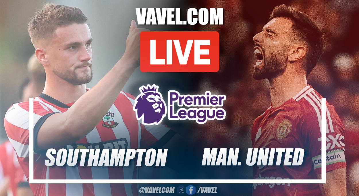 Southampton vs Manchester United LIVE Score Updates, Stream Info and How to Watch Premier League Match