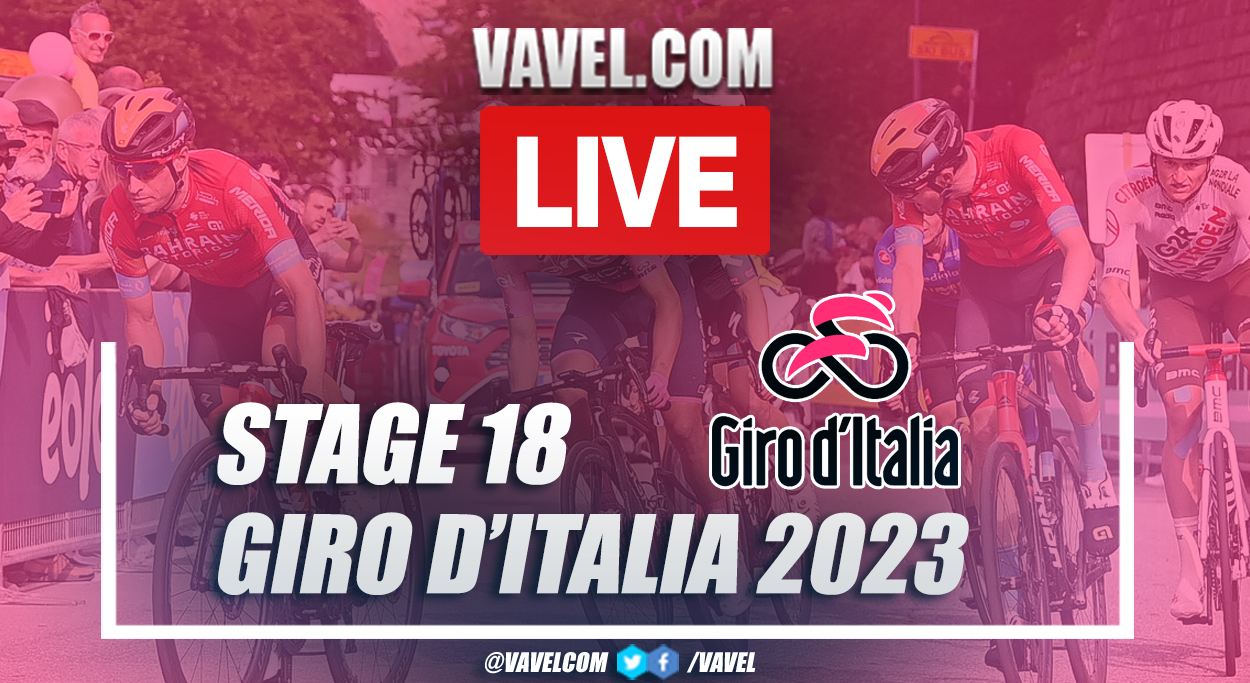 Stage 18 Giro d’Italia LIVE Updates Oderzo Val di Zoldo 2023 05/25