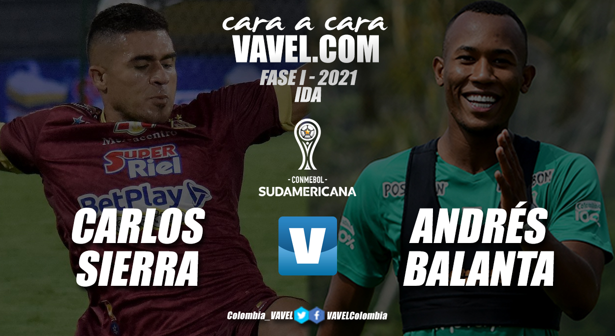 Cara a cara:
Carlos Sierra vs  Andrés Balanta