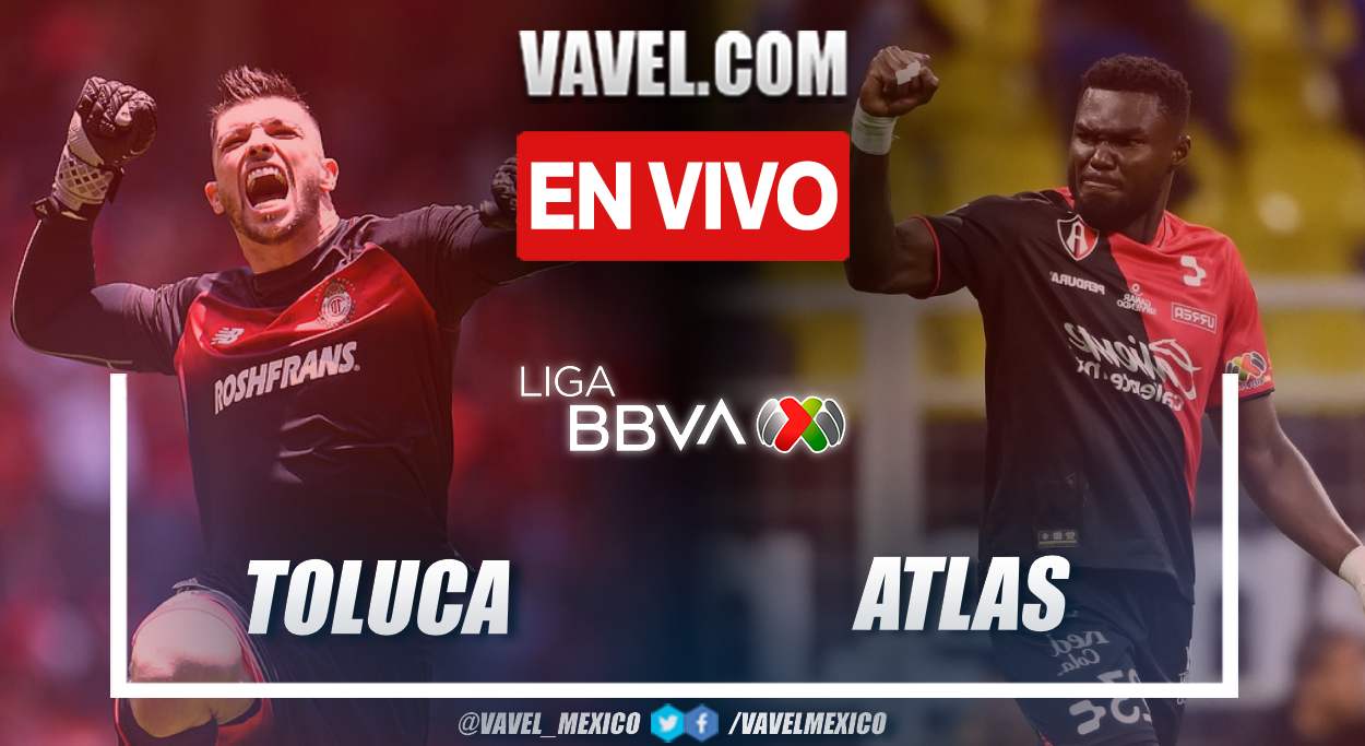 Goles y resumen del Toluca 4-1 Atlas en Liga MX