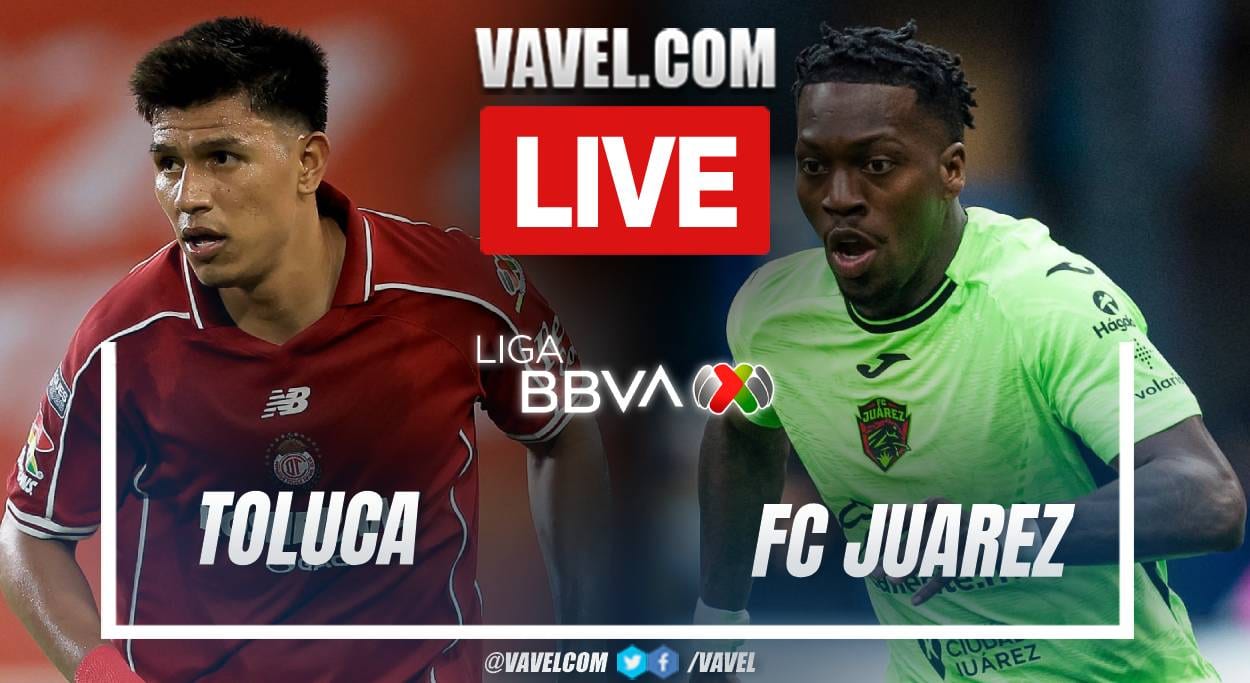 Toluca vs Juarez LIVE Score Updates in Liga MX Match