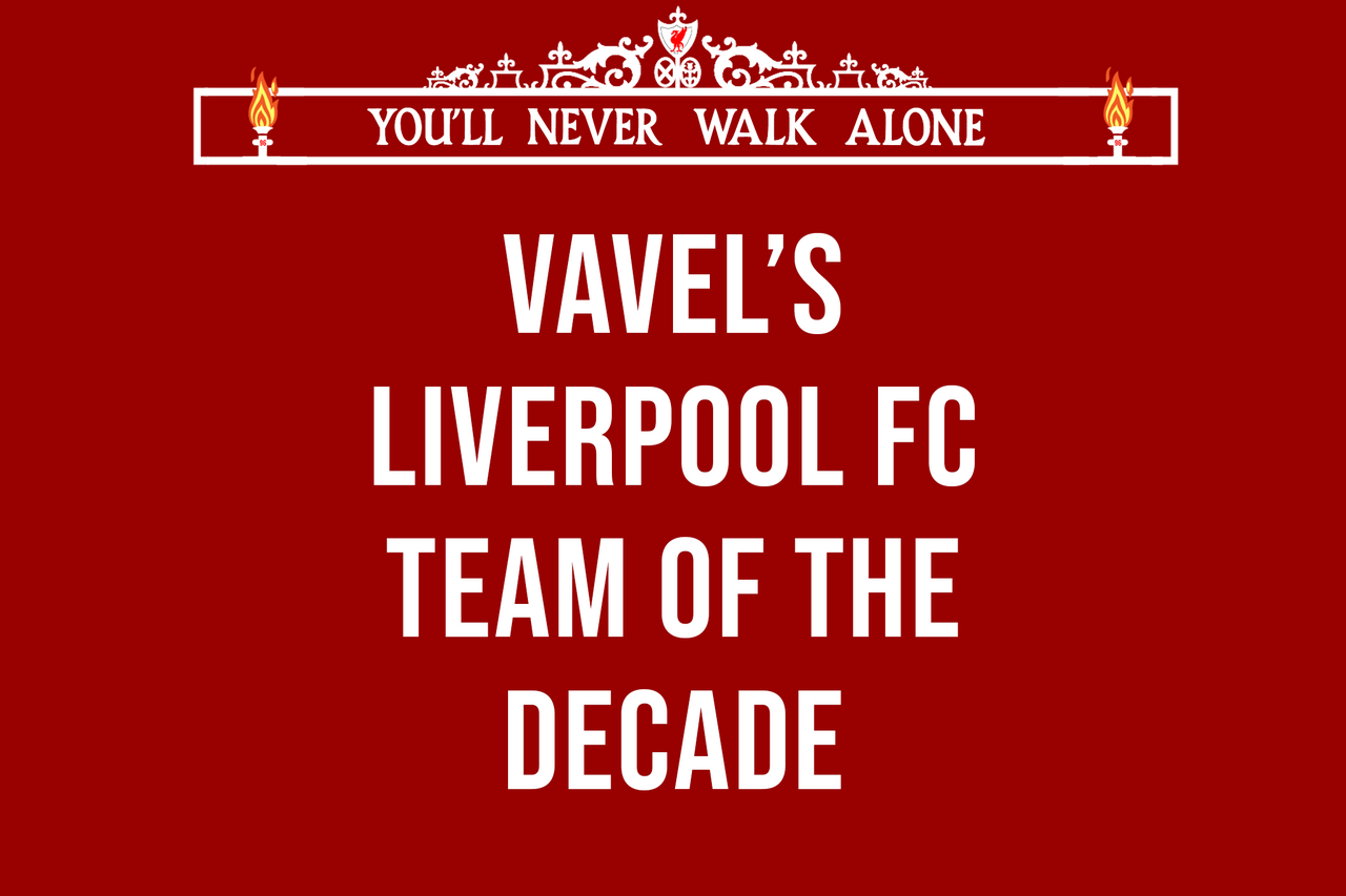 VAVEL's Liverpool FC  Team of the Decade