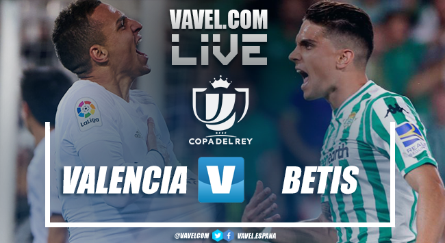 Resultado Valencia 1-0 Real Betis en vuelta de semifinales de Copa del Rey 2019 Resultado Valencia 1-0 Real Betis en vuelta de semifinales de Copa del Rey 2019