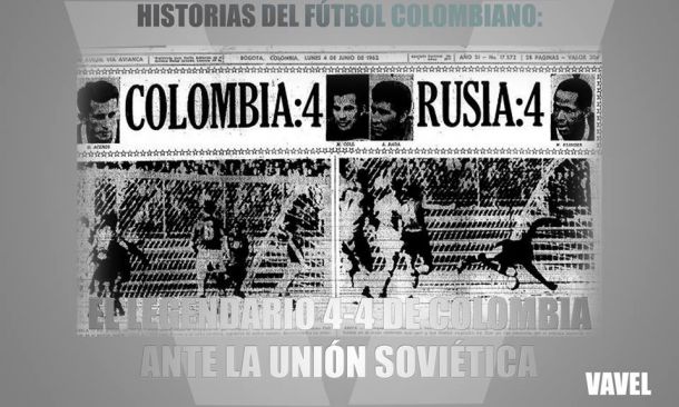 Historias del Fútbol Colombiano: el legendario 4-4 de Colombia ante la Unión Soviética