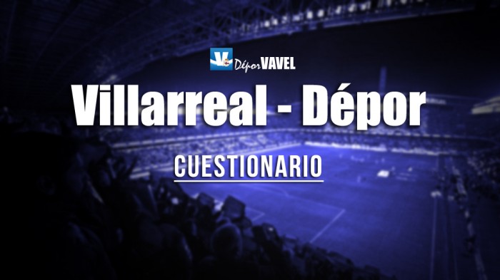 Encuesta VAVEL: Villarreal - Deportivo
