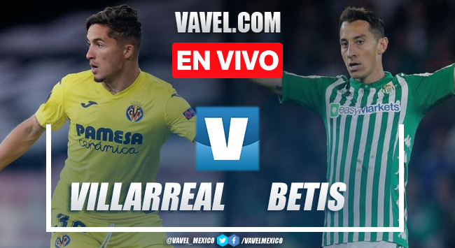 Goles y resumen Villareal 1-2 Real Betis en LaLiga