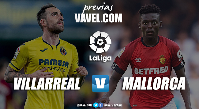 Previa Villarreal - Mallorca: solo vale ganar Previa Villarreal - Mallorca: solo vale ganar