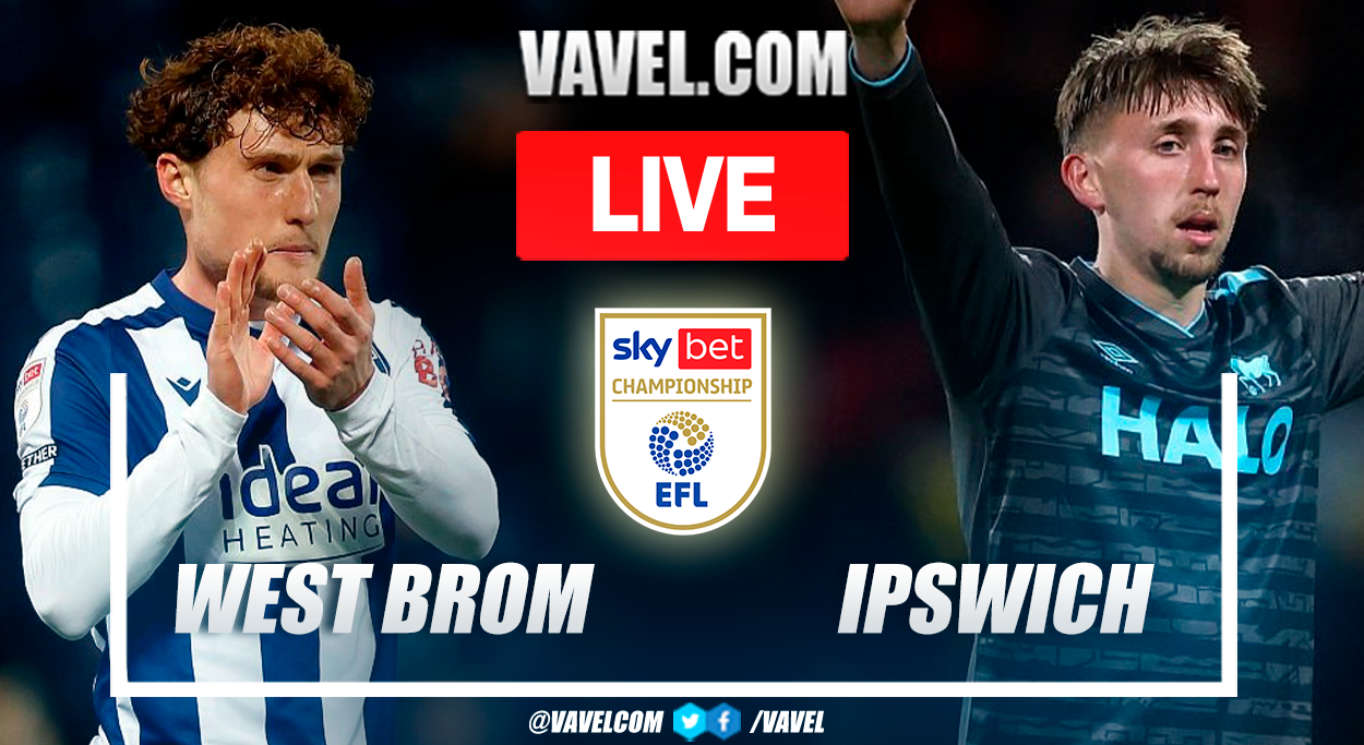 West Bromwich vs Ipswich Town LIVE Score Updates in EFL Championship Match