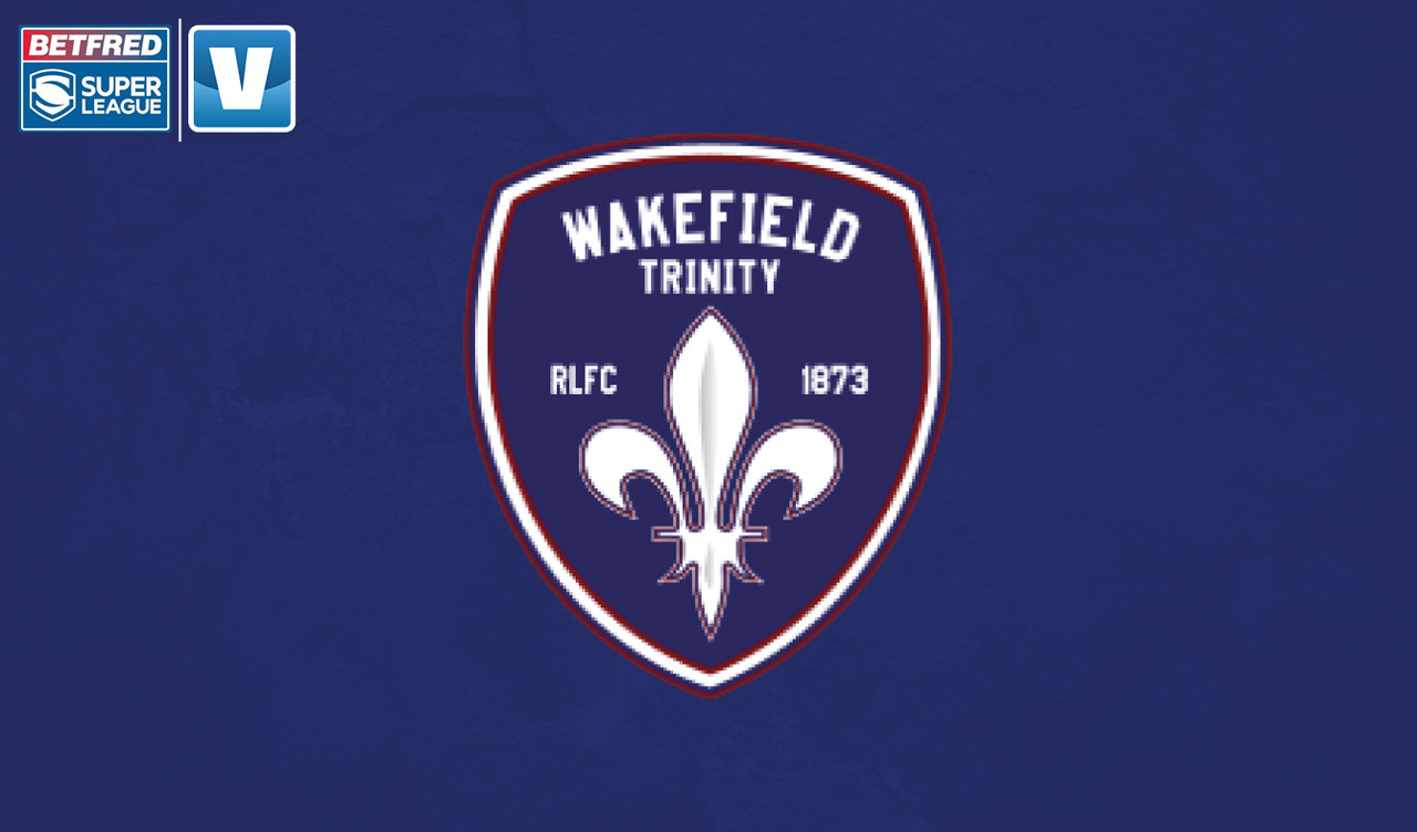 Super League Preview: Wakefield Trinity