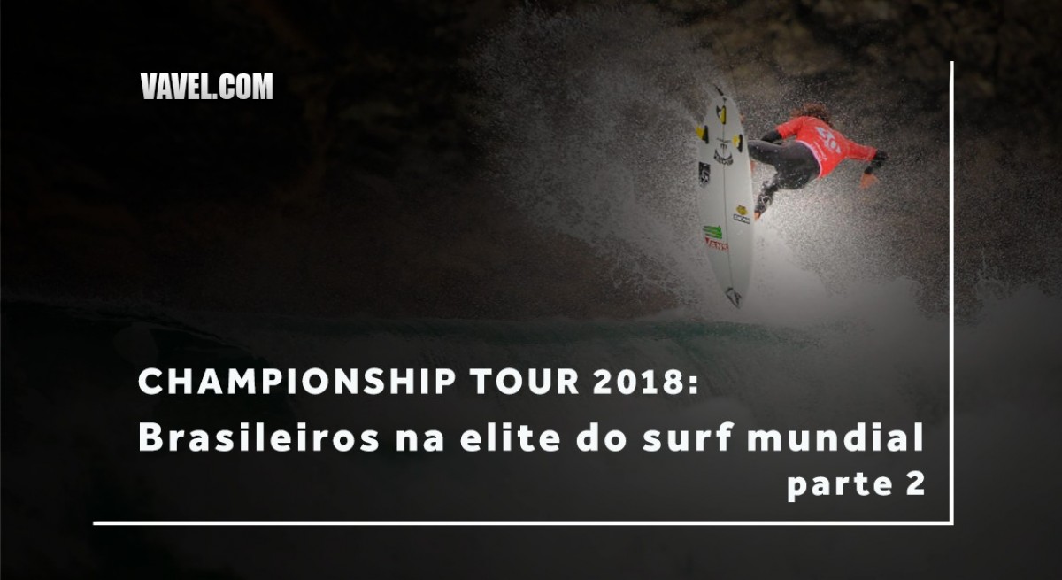 Championship Tour 2018: conheça os brasileiros que fazem parte da elite do surfe mundial - parte 2