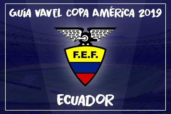 Guía VAVEL, Copa América 2019: Selección de Ecuador Guía VAVEL, Copa América 2019: Selección de Ecuador