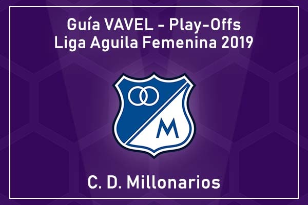 Análisis VAVEL Colombia, Play-Offs Liga Aguila Femenina 2019: Millonarios Fútbol Club Análisis VAVEL Colombia, Play-Offs Liga Aguila Femenina 2019: Millonarios Fútbol Club