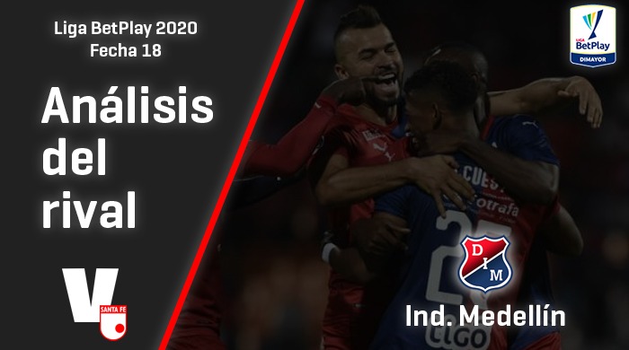 Independiente Santa Fe, análisis del Rival:   Independiente Medellín (Fecha 18, Liga 2020) 