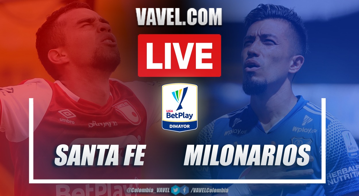 Resumen Santa Fe Vs Millonarios 1 2 En La Fecha 18 De La Liga Betplay 2021 I 02 07 2021 Vavel Colombia