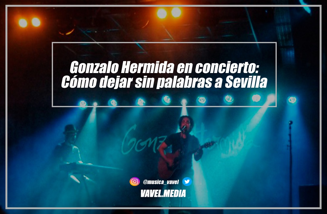 Gonzalo Hermida en concierto: Cómo dejar sin palabras a Sevilla