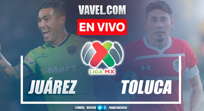 Resumen y goles: FC Juárez 1-3 Toluca en Liga MX Resumen y goles: FC Juárez 1-3 Toluca en Liga MX