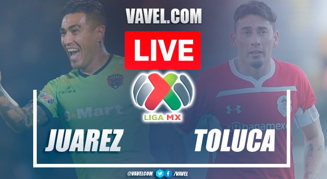 Goals And Highlights Fc Juarez 1 3 Toluca In Liga Mx 07 24 2021 Vavel Usa