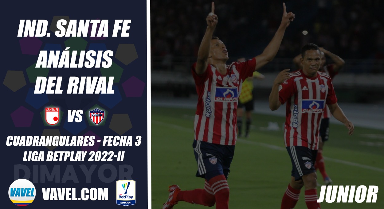  Independiente Santa Fe, análisis del rival: Atlético Junior (Fecha 3, cuadrangulares - Liga 2022-II)