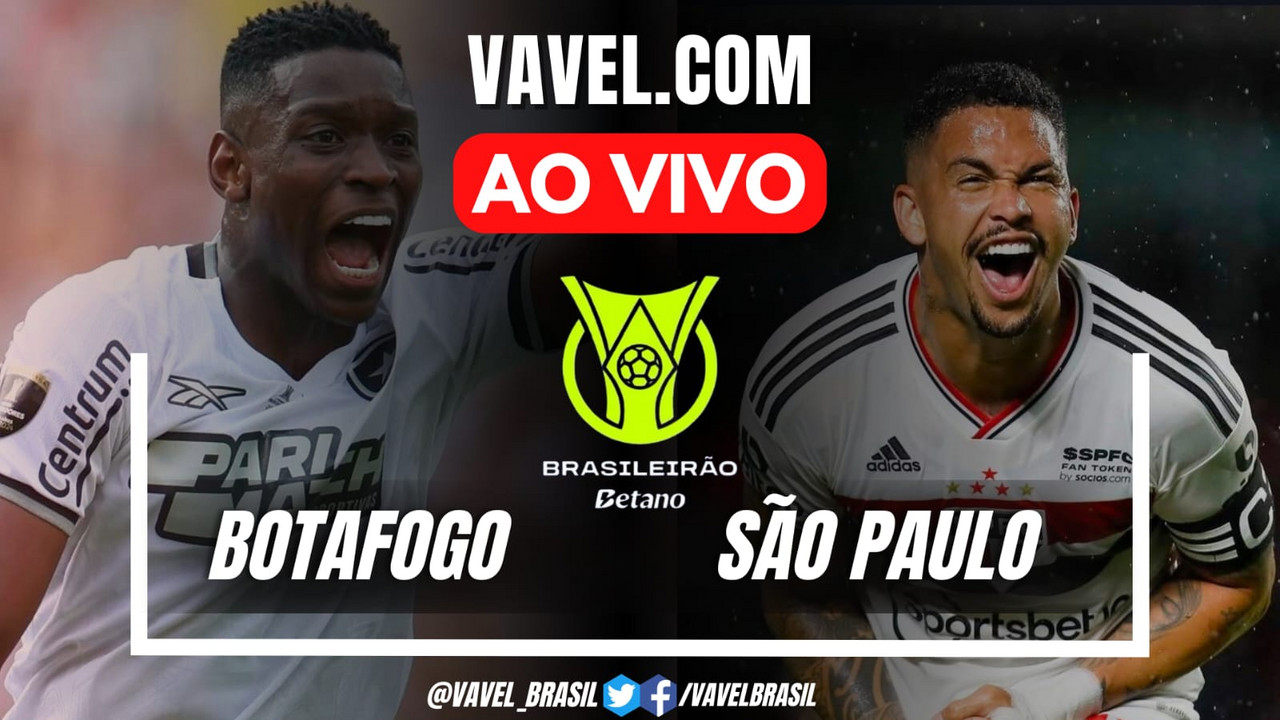 Botafogo x São Paulo AO VIVO, saiba onde assistir ao jogo em tempo real